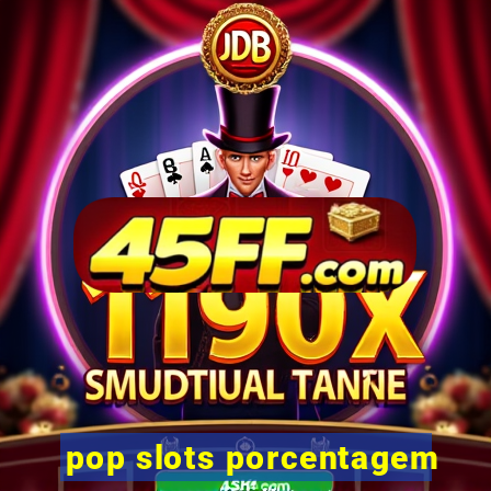 pop slots porcentagem